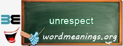 WordMeaning blackboard for unrespect
